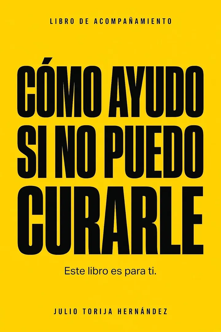 Portada del libro «Cómo ayudo si no puedo curarle», de Julio Torija Hernández